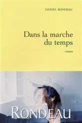 Book cover of Dans la marche du temps by Daniel Rondeau