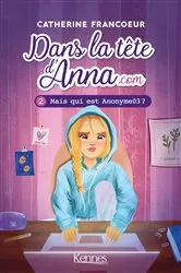 Book cover of Dans la tête d'Anna.com T02 by Catherine Francoeur