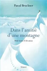Book cover of Dans l'amitié d'une montagne by Pascal Bruckner