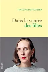 Book cover of Dans le ventre des filles by Tiphaine DUMONTIER