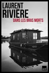 Book cover of Dans les bras morts by Laurent Rivière