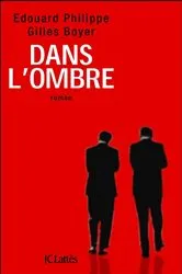 Book cover of Dans l'ombre : le roman qui a inspiré la série évènement sur France TV by Edouard Philippe