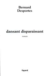 Book cover of dansant disparaissant by Bernard Desportes