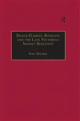 Book cover of Dante Gabriel Rossetti and the Late Victorian Sonnet Sequence by John Holmes
