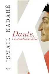 Book cover of Dante, l'incontournable by Ismail Kadaré