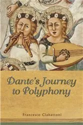 Book cover of Dante's Journey to Polyphony by Francesco Ciabattoni