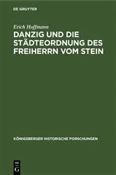 Book cover of Danzig und die Städteordnung des Freiherrn vom Stein by Erich Hoffmann