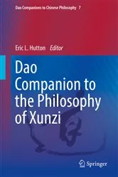 Book cover of Dao Companion to the Philosophy of Xunzi by Eric L. Hutton
