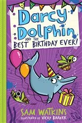 Book cover of Darcy Dolphin and the Best Birthday Ever! by Sam Watkins