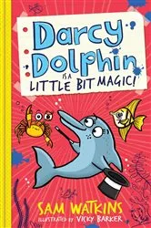 Book cover of Darcy Dolphin is a Little Bit Magic! by Sam Watkins