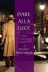 Book cover of Dare alla Luce by Michael DiMarco