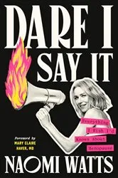 Book cover of Dare I Say It by Naomi Watts