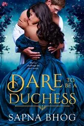 Book cover of Dare to be a Duchess by Sapna Bhog
