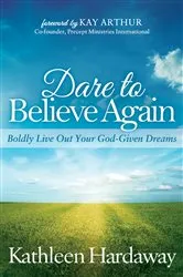 Book cover of Dare to Believe Again by Kathleen Hardaway