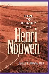 Book cover of Dare to Journey with Henri Nouwen by Charles Ringma