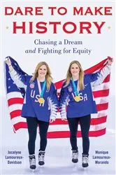Book cover of Dare to Make History by Jocelyne Lamoureux-Davidson