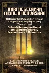 Book cover of DARI KEGELAPAN MENUJU KEKUASAAN - 40 Hari untuk Melepaskan Diri dari Cengkeraman Kegelapan yang Tersembunyi by Zacharias Godseagle