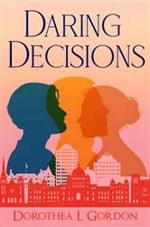 Book cover of Daring Decisions by Dorothea Gordon