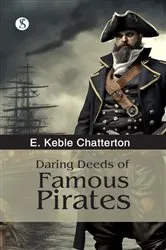Book cover of Daring Deeds of Famous Pirates by E. Keble Chatterton