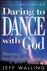 Book cover of Daring to Dance With God by Jeff Walling