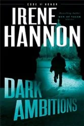Book cover of Dark Ambitions (Code of Honor Book #3) by Irene Hannon