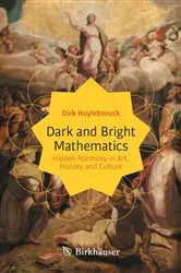 Book cover of Dark and Bright Mathematics by Dirk Huylebrouck