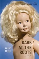 Book cover of Dark at the Roots by Sarah Thyre