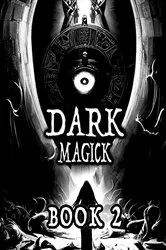 Book cover of Dark Black Occult Magick, Book 2 | Powerful Summoning Spells for Entities to Seek Protection and Incredible Power by Alia Imre