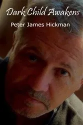 Book cover of Dark Child Awakens (3rd ed.) by Peter James Hickman