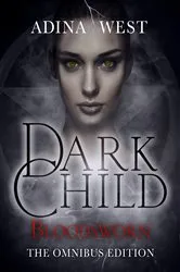 Book cover of Dark Child (Bloodsworn): Omnibus Edition by Adina West