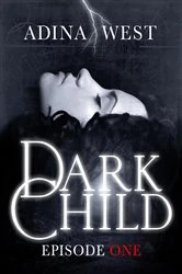 Book cover of Dark Child (The Awakening): Episode 1 by Adina West