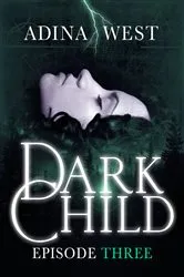 Book cover of Dark Child (The Awakening): Episode 3 by Adina West
