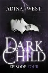 Book cover of Dark Child (The Awakening): Episode 4 by Adina West