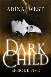 Book cover of Dark Child (The Awakening): Episode 5 by Adina West