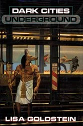 Book cover of Dark Cities Underground by Lisa Goldstein