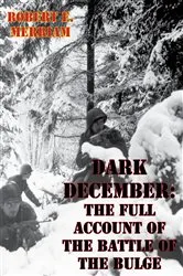 Book cover of Dark December: The Full Account Of The Battle Of The Bulge [Illustrated Edition] by Unknown