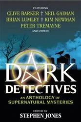 Book cover of Dark Detectives: An Anthology of Supernatural Mysteries by Stephen Jones