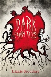 Book cover of Dark Fairy Tales by Lizzie Stoddart