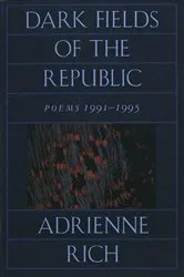 Book cover of Dark Fields of the Republic: Poems 1991-1995 by Adrienne Rich