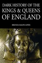 Book cover of Dark History of the Kings & Queens of England by Unknown