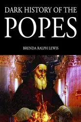 Book cover of Dark History of the Popes by Brenda Ralph Lewis