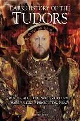 Book cover of Dark History of the Tudors by Judith John