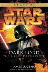 Book cover of Dark Lord: Star Wars Legends by James Luceno