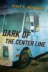 Book cover of Dark of the Center Line by Schuy  R. Weishaar