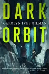 Book cover of Dark Orbit by Carolyn Ives Gilman
