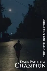 Book cover of Dark Path of a Champion by Keith Holmes