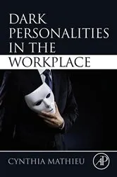 Book cover of Dark Personalities in the Workplace by Cynthia Mathieu