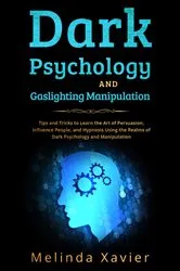 Book cover of DARK PSYCHOLOGY AND GASLIGHTING MANIPULATION by Melinda Xavier