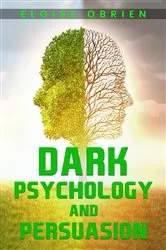 Book cover of DARK PSYCHOLOGY AND PERSUASION by Eloise O'Brien