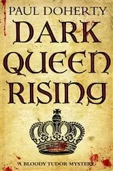 Book cover of Dark Queen Rising by Paul Doherty